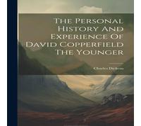 Charles Dickens The Personal History & Experience Of David Copperfield The in White Charles Dickens White