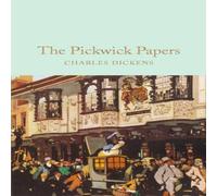Charles Dickens The Pickwick Papers : The Posthumous Papers of the Pickwick Club Charles Dickens Multicolor