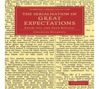 Charles Dickens The Serialisation of Great Expectations: From 'All the Year Round' Charles Dickens Multicolor