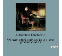 Charles Dickens What christmas is as we grow older Paperback Book Charles Dickens Multicolor