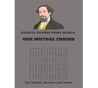 Charles Dickens Word Search - Vocabulary from Our Mutual Friend: A True Literary Giant. Find the words that created an icon. | 8.5 x 11 inches 50 Puzzles | Easy to read for Adults, Seniors and Teens