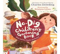 Charles Dowding No-Dig Children's Gardening Book Hardback Charles Dowding Multicolor