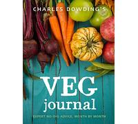 Charles Dowding's Veg Journal : Expert no-dig advice, month by month