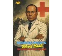 Charles Drew’s Blood Bank The Science That Saved Millions: The true story of the man who built modern blood banking and saved countless lives
