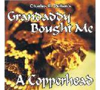 Charles E. Cullen - Grandaddy Bought Me a Copperhead