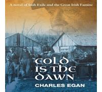 Charles Egan Cold is the Dawn: A Novel of Irish Exile & the Great Irish Charles Egan Multicolor