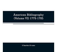 Charles Evans American bibliography : a chronological dictionary of all books Charles Evans Multicolor
