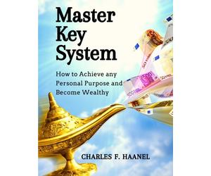 Charles F. Haanel - Master Key System How to Achieve any Personal Pur - E555z