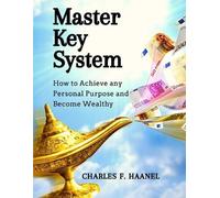 Master Key System How to Achieve any Personal Purpose and Becom... 9781805470946