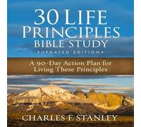 Charles F. Stanley The 30 Life Principles Bible Study Updated Edition: A 90-Day Charles F. Stanley Multicolor