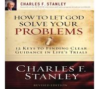 Charles F. Stanley The How to Let God Solve Your Problems: 12 Keys to Finding Clear Charles F. Stanley Multicolor