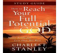 Charles F. Stanley The How to Reach Your Full Potential for God Study Guide: Never Charles F. Stanley Multicolor