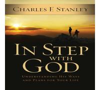 Charles F. Stanley The In Step with God: Understanding His Ways & Plans for Your Charles F. Stanley Multicolor