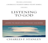 Charles F. Stanley The Listening to God: Learn to Hear Him Through His Word Paperback Charles F. Stanley Multicolor