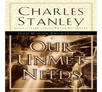 Charles F. Stanley The Our Unmet Needs: God Has an Answer to Our Deepest Longings Charles F. Stanley Multicolor