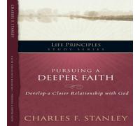 Charles F. Stanley The Pursuing a Deeper Faith: Develop a Closer Relationship with Charles F. Stanley Multicolor