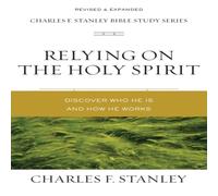 Charles F. Stanley The Relying on the Holy Spirit: Discover Who He Is & How He Charles F. Stanley Multicolor