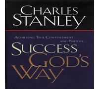 Charles F. Stanley The Success God's Way: Achieving True Contentment & Purpose Charles F. Stanley Multicolor