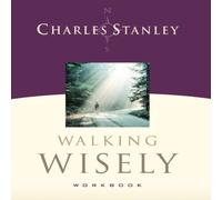 Charles F. Stanley The Walking Wisely Workbook: Real Life Solutions for Everyday Charles F. Stanley Multicolor