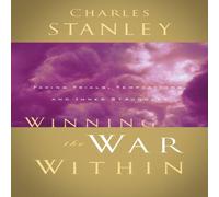 Charles F. Stanley The Winning the War Within: Facing Trials, Temptations, & Inner Charles F. Stanley Multicolor