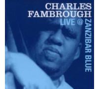 CHARLES FAMBROUGH: CHARLES LIVE AT ZANZIBAR BLUE - CD