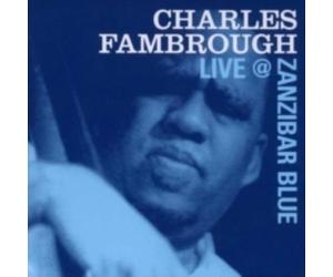 CHARLES FAMBROUGH: CHARLES LIVE AT ZANZIBAR BLUE - CD