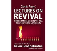 Charles Finney's Lectures on Revival: Selected messages to ignite you, your church and community