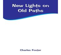 Charles Foster New Lights on Old Paths Paperback Book Charles Foster Multicolor