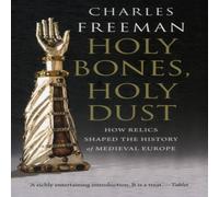 Charles Freeman Holy Bones, Holy Dust Paperback Book Charles Freeman Multicolor