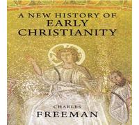 Charles Freeman New History of Early Christianity Paperback Book Charles Freeman Multicolor