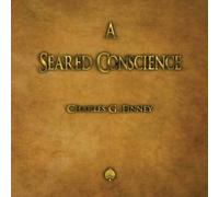 Charles G. Finney A Seared Conscience Paperback Book Charles G. Finney Multicolor