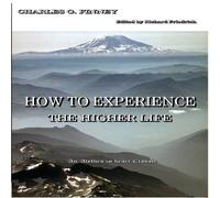 Charles G. Finney How to Experience the Higher Life. Paperback Book Charles G. Finney Multicolor