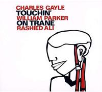 Charles Gayle - Touchin' On Trane