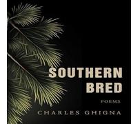 Charles Ghigna Southern Bred : Poems Hardback Book Charles Ghigna Multicolor