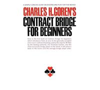 Charles H. Goren's Contract Bridge for Beginners: A Simple Concise Guide for the Novice (Including Point Count Bidding) (A Fireside book)