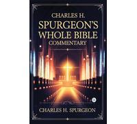 Charles H. Spurgeon's Whole Bible Commentary