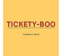 Charles H. Traub: Tickety-Boo