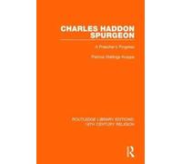 Charles Haddon Spurgeon : A Preachers Progress