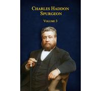 Charles Haddon Spurgeon : Les Sermons de Spurgeon : Volume 3 (Les Sermons de Spurgeon en Français (Version papier))