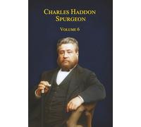 Charles Haddon Spurgeon: Les sermons de Spurgeon : Volume 6 (Les Sermons de Spurgeon en Français (Version papier))