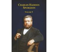 Charles Haddon Spurgeon : Les sermons de Spurgeon : Volume 9 (Les Sermons de Spurgeon en Français (Version papier))
