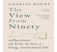 Charles Handy The View from Ninety Hardback Book Charles Handy Multicolor