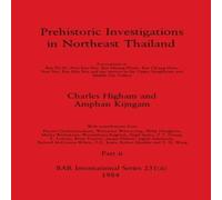 Charles Higham Prehistoric Investigations in Northeast Thailand, Part ii: Charles Higham Multicolor