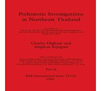 Charles Higham Prehistoric Investigations in Northeast Thailand, Part iii: Charles Higham Multicolor