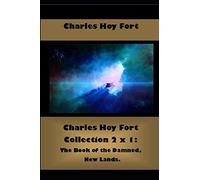 Charles Hoy Fort Collection 2 x 1: The Book of the Damned, New Lands. (Best Sellers: Classic Books)
