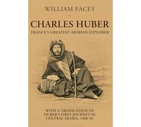 Charles Huber: France's Greatest Arabian Explorer