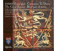 Charles Hubert Hastings Parry : Parry: I Was Glad/Coronation Te Deum/The Great