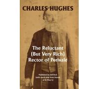 Charles Hughes: The Reluctant (But Very Rich) Rector of Perivale