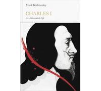 Charles I: An Abbreviated Life (Penguin Monarchs) by Mark Kishlansky (2015-11-01)