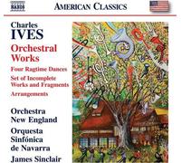 Orchestra New England; Orquesta Sinfonica de Navarra; James Sinclair - Charles Ives: Orchestral Works - Four Ragtime Dances; Set of Incomplete Works and Fragments; Arrangements